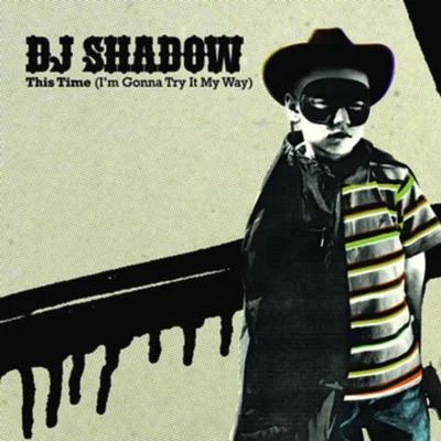 DJ Shadow This Time (I'm Gonna Dub It My Way)