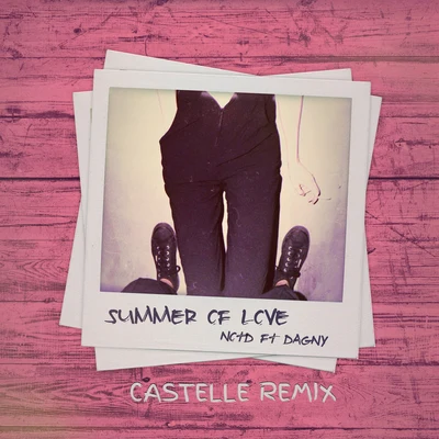 NOTD Summer Of Love (Castelle Remix)