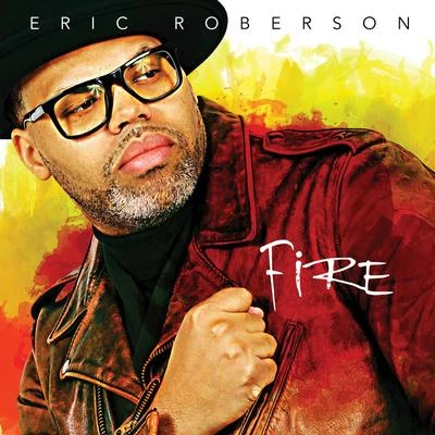 Eric Roberson Fire