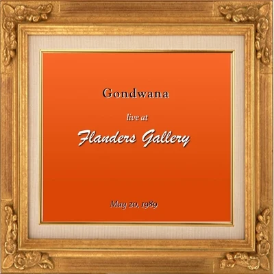 Gondwana Live at Flanders Gallery