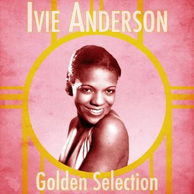 Ivie Anderson Golden Selection (Remastered)