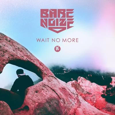 Bare Noize Wait No More