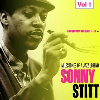 Duke Jordan/Art Blakey/Joe Newman/Billy Massey/Clarence Sleepy Anderson/Teddy Stewart Milestones of a Jazz Legend - Sonny Stitt, Vol. 1