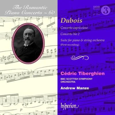 Cédric Tiberghien/Andrew Manze/BBC Scottish Symphony Orchestra The Romantic Piano Concerto Vol.60 - Works of Dubois