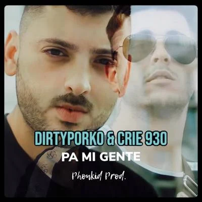 Phonkid Prod/Dirty Porko/Crie 930 Pa Mi Gente