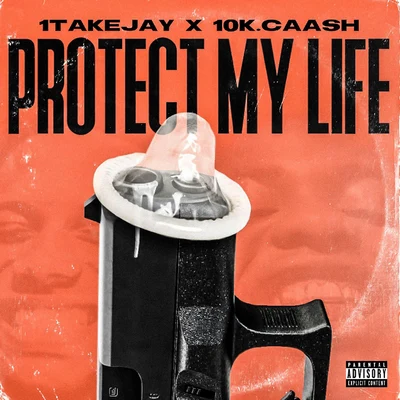 1TakeJay/10K.Caash Protect My Life