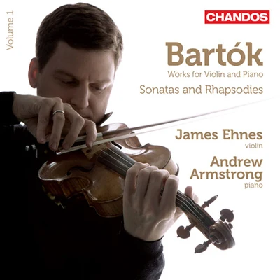 James Ehnes BARTOK, B.: Chamber Works for Violin, Vol. 1 (Ehnes, Armstrong) - Violin Sonatas Nos. 1 and 2Rhapsodies Nos. 1 and 2