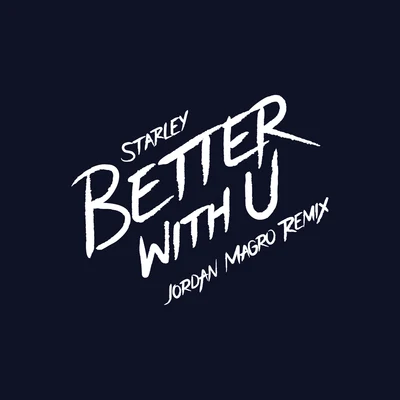 Starley Better With U (Jordan Magro Remix)