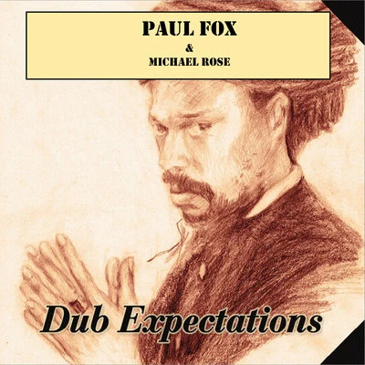 Michael Rose/Paul Fox Dub Expectations