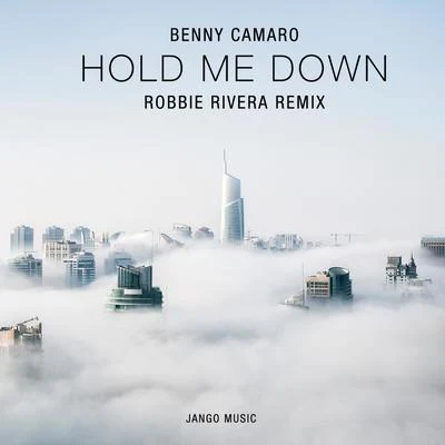 Benny Camaro Hold Me Down (Robbie Rivera Remix)