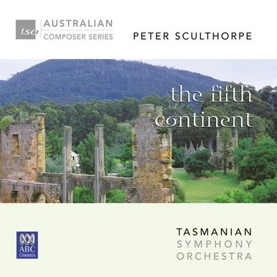 Tasmanian Symphony Orchestra/David Porcelijn Peter Sculthorpe – The Fifth Continent