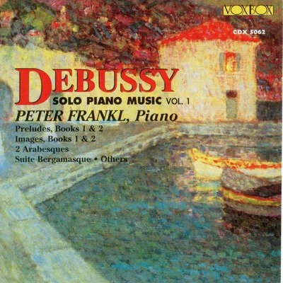 Peter Frankl Debussy: Solo Piano Music, Vol. 1