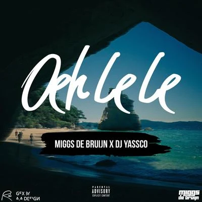 Miggs de Bruijn Oeh Le Le (feat. Yassco)