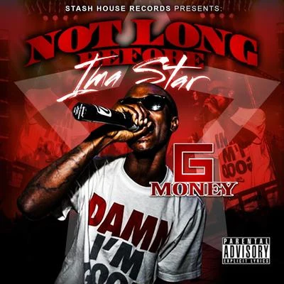 G-Money Not Long Before Ima Star