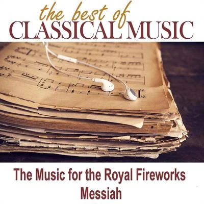 Munich Symphony Orchestra The Best of Classical MusicThe Music for the Royal Fireworks, Messiah