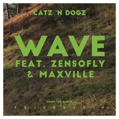 Catz &#x27;N Dogz Wave feat. ZENSOFLY & Maxville