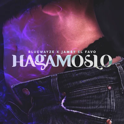 Blue Wayze/Jamby el Favo Hagamoslo