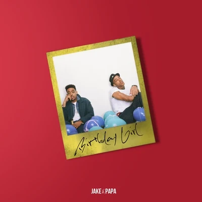 Jake&amp;Papa Birthday Girl - Single