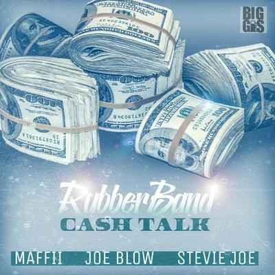 Joe Blow/Stevie Joe/Maffii Rubberband Cash Talk