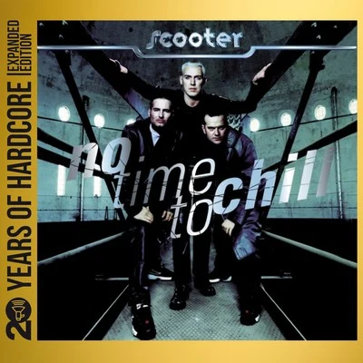 Scooter No Time to Chill (20 Years of Hardcore Expanded Edition)