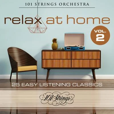 101 Strings Orchestra Relax at Home: 25 Easy Listening Classics, Vol. 2