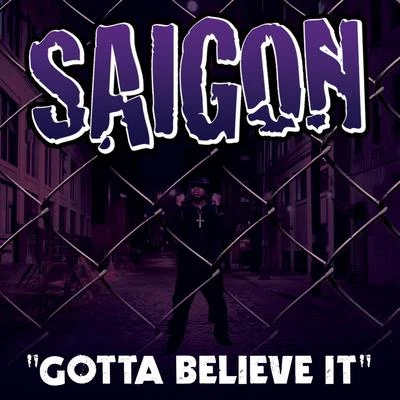 Saigon Gotta Believe It Feat. Just Blaze