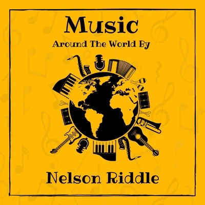 Nelson Riddle Music Around the World by Nelson Riddle