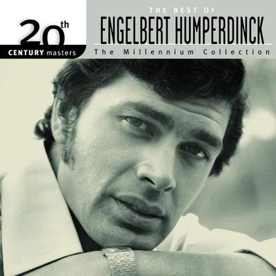 Engelbert Humperdinck The Best Of Engelbert Humperdinck 20th Century Masters The Millennium Collection