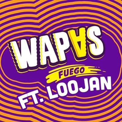 Wapas/Loojan Wapas Fuego (feat. Loojan)