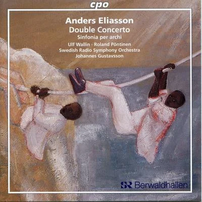 Ulf Wallin Eliasson: Double Concerto & Sinfonia per archi