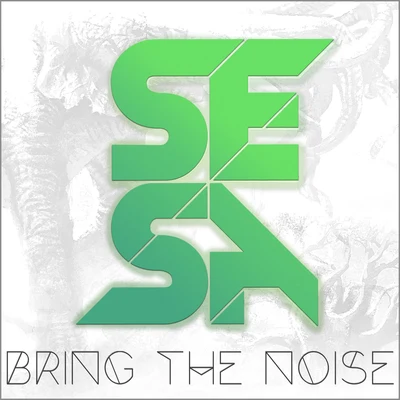 Sesa Bring The Noise