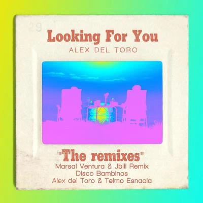 Alex del Toro Looking For You (The Remixes)