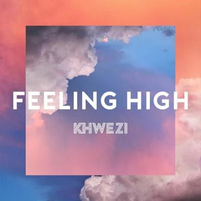 Khwezi Feeling High