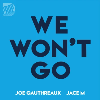 Jace M/Joe Gauthreaux We Wont Go