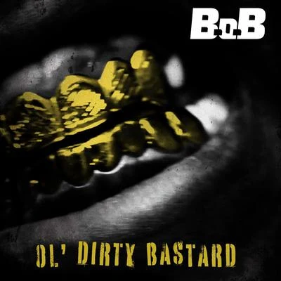 B.O.B Ol' Dirty Bastard