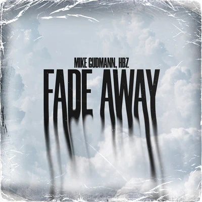 HBz/Mike Gudmann Fade Away