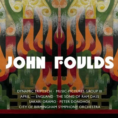 City Of Birmingham Symphony Orchestra/Sakari Oramo Foulds : Dynamic Triptych, Music-Pictures III & Orchestral Miniatures