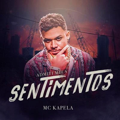 Mc Kapela Admiti Meus Sentimentos