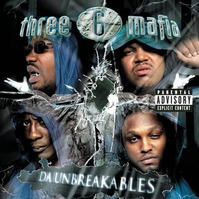 Three 6 Mafia Da Unbreakables (Explicit Version)