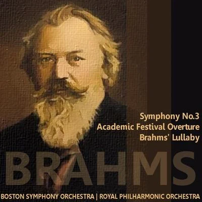 Boston Symphony Orchestra Brahms: Symphony No. 3, Academic Festival Overture, Brahms Lullaby