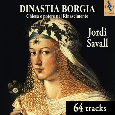 Jordi Savall The Borgia Dynasty