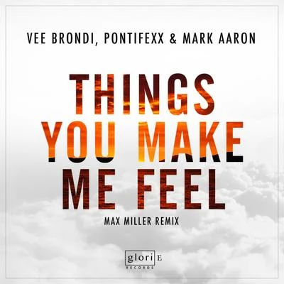 Mark Aaron/Vee Brondi/Pontifexx Things You Make Me Feel (Max Miller Remix)