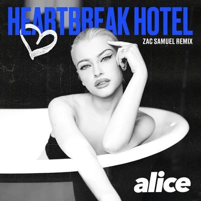 Alice Chater Heartbreak Hotel (Zac Samuel Remix)