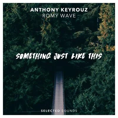 Anthony Keyrouz Something Just Like This (feat. Romy Wave)