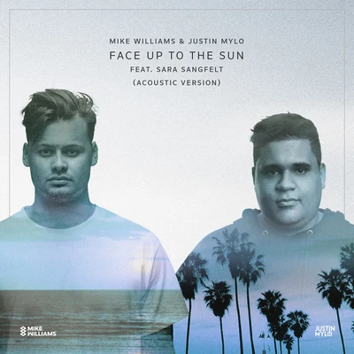 Mike Williams/Justin Mylo Face Up To The Sun (Acoustic Version)