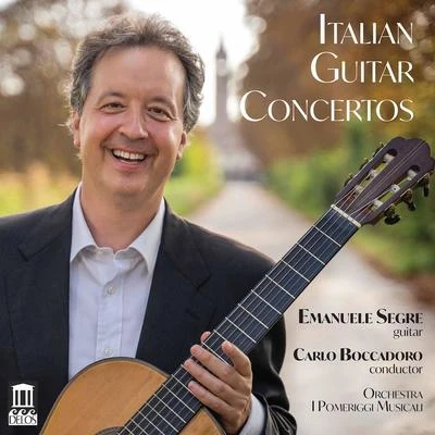 Emanuele Segre/Carlo Boccadoro/Orchestra I Pomeriggi Musicali/Angela Lazzaroni Italian Guitar Concertos