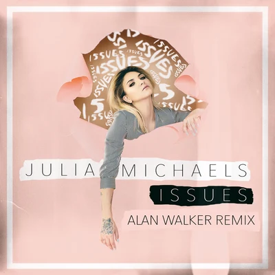 Alan Walker/Julia Michaels Issues (Alan Walker Remix)