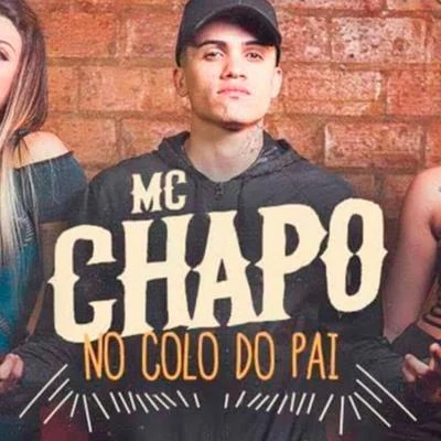 MC Chapo No Colo do Pai