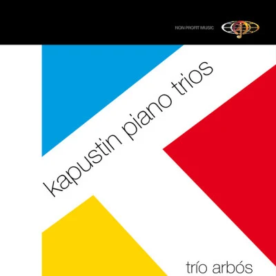 Nikolai Kapustin/Trío Arbós Kapustin Piano Trios