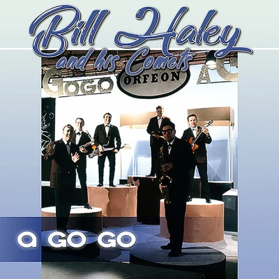 Bill Haley & His Comets A Go Go